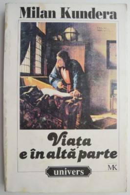 Viata e in alta parte &amp;ndash; Milan Kundera foto