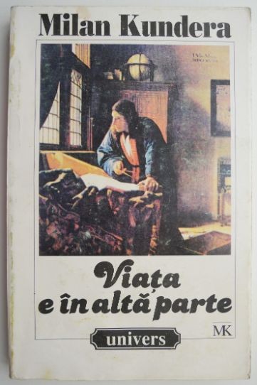 Viata e in alta parte &ndash; Milan Kundera