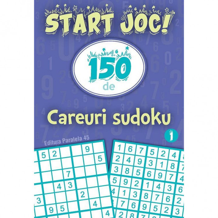 Start joc! 150 de careuri sudoku. Volumul 1