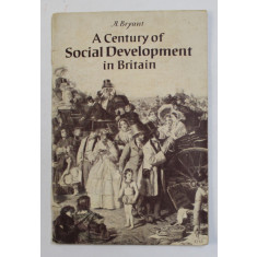 A CENTURY OF SOCIAL DEVELOPMENT IN BRITAIN by A. BRYANT , 1954, PREZINTA SUBLINIERI SI INSEMNARI