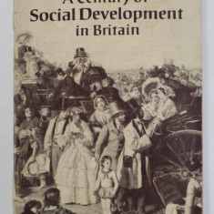 A CENTURY OF SOCIAL DEVELOPMENT IN BRITAIN by A. BRYANT , 1954, PREZINTA SUBLINIERI SI INSEMNARI