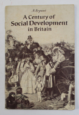 A CENTURY OF SOCIAL DEVELOPMENT IN BRITAIN by A. BRYANT , 1954, PREZINTA SUBLINIERI SI INSEMNARI foto