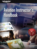 Aviation Instructor&#039;s Handbook: Faa-H-8083-9b