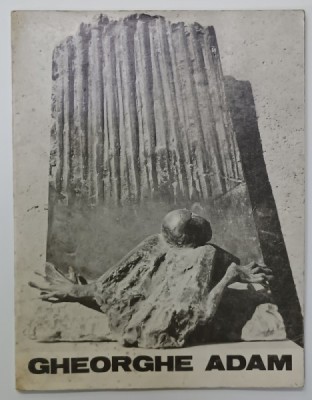 GHEORGHE ADAM , SCULPTURA , CATALOG DE EXPOZITIE , 1983 foto