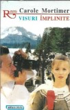 Visuri Implinite Roman de Dragoste Carole Mortimer Editura Alcris Colectie Romantic Editie Veche Carte Clasic