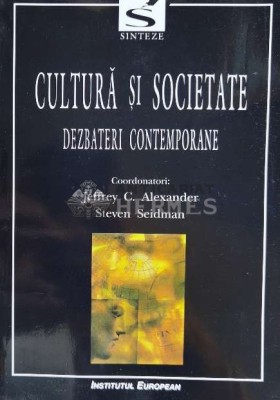 Cultura si societate. Dezbateri contemporane - 2001 - Jeffrey C. Alexander (W14) foto