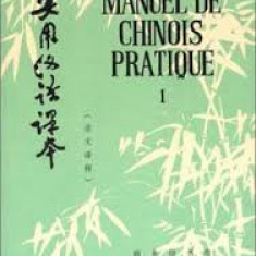 manuel de chinoise pratique i / curs limba chineza prin franceza