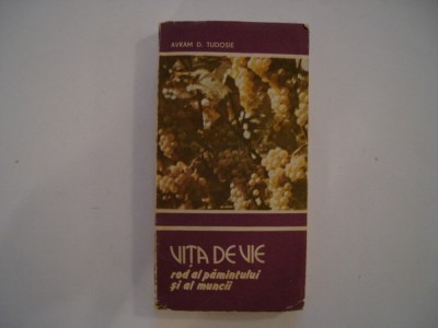 Vita de vie rod al pamantului si al muncii - Avram D. Tudosie foto