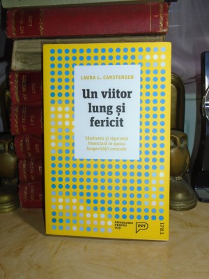 LAURA L. CARSTENSEN - UN VIITOR LUNG SI FERICIT , 2018 # foto