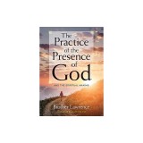 The Practice of the Presence of God: And the Spiritual Maxims