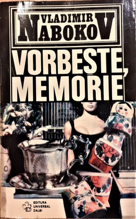 Vladimir Nabokov - Vorbeste, memorie. O autobiografie rescrisa