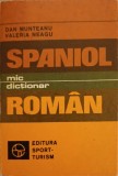 MIC DICTIONAR SPANIOL-ROMAN-DAN MUNTEANU, VALERIA NEAGU-363410