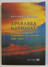 APARAREA NATIONALA - EVOLUTII CONCEPTUALE SI PARADIGME OPERATIONALE 1990-2010 de RADU DAN SEPTIMIU POPA , 2011 foto