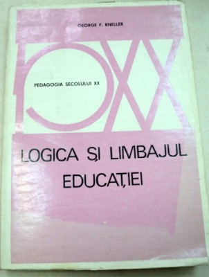 LOGICA SI LIMBAJUL EDUCATIEI-GEORGE F. KNELLER 1973 foto