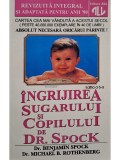 Benjamin Spock - Ingrijirea sugarului si copilului de Dr. Spock, editia a 6-a (Editia: 1994)