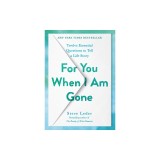 For You When I Am Gone: Twelve Essential Questions to Tell a Life Story