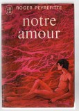 Notre amour - Roger Peyrefitte, Ed. J&#039;ai Lu, 1967, brosata