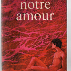 Notre amour - Roger Peyrefitte, Ed. J'ai Lu, 1967, brosata