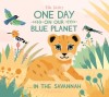 One Day on Our Blue Planet . . . in the Savannah