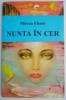 Carte Nunta in cer - Mircea Eliade, beletristica, stare buna