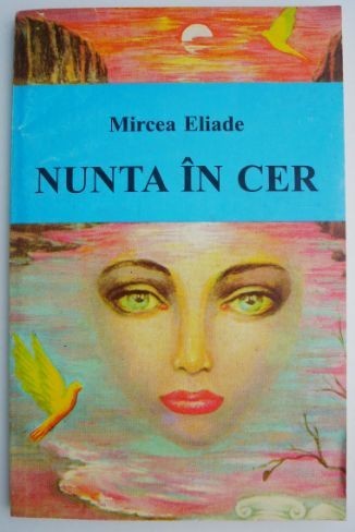 Nunta in cer &ndash; Mircea Eliade