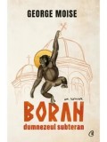 Boran. Dumnezeul subteran/George Moise