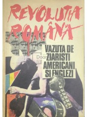 Revolutia Romana vazuta de ziaristi americani si englezi (Editia: 1991) foto