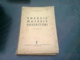Energie, Materie, Radiatiuni Vol. IV - Dr. Chr. Musceleanu, Editura Universul 1939, Carte Veche 420 Pagini