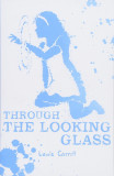 Alice Through the Looking Glass | Lewis Carroll