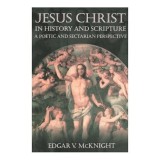 Jesus Christ in History and Scripture