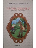 Jean-Noel Jeanneney - Istoria duelului (Editia: 2012)