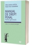 Manual de drept penal. Partea generala. Editia a VI-a, revazuta si adaugita - Mihai Adrian Hotca, Radu Florin Geamanu