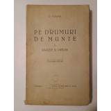 C. Hogaș - Pe drumuri de munte (vol. II: Răzlețe și diverse; 1947; pref. Vladimir Streinu)
