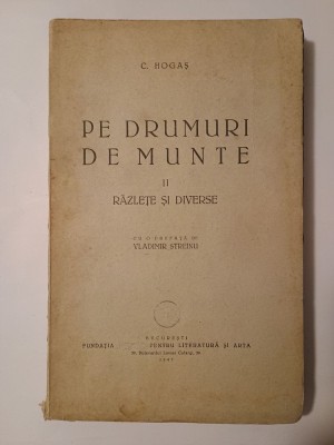 C. Hogaș - Pe drumuri de munte (vol. II: Răzlețe și diverse; 1947; pref. Vladimir Streinu) foto