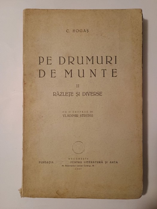 C. Hogaș - Pe drumuri de munte (vol. II: Răzlețe și diverse; 1947; pref. Vladimir Streinu)