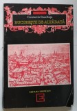 BUCURESTII DE ALTADATA 1878-1884 de CONSTANTIN BACALBASA , 1993