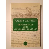 Vladimir Dumitrescu - Mărturisirile unui criminal politic (2013)