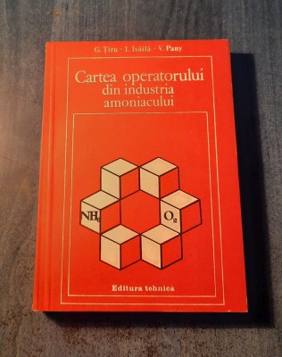 Cartea operatorului din industria amoniacului G. Tiru Isaila foto