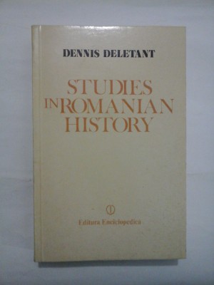 STUDIES IN ROMANIAN HISTORY - DENNIS DELETANT foto