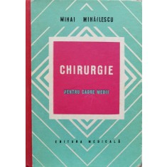 Chirurgie Pentru Cadre Medii - Mihai Mihailescu , D725