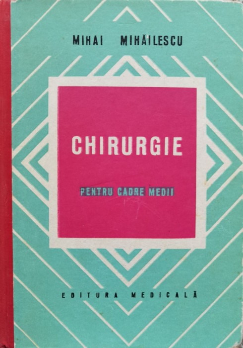 Chirurgie Pentru Cadre Medii - Mihai Mihailescu , D725