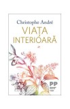 Cumpara ieftin Viața interioară - Paperback brosat - Christophe Andr&eacute; - Trei