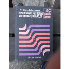 TEHNICA SUDARII PRIN TOPIRE A METALELOR SI UTILAJELOR - ILIE ECHIM