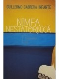 Guillermo Cabrera Infante - Nimfa nestatornica (Editia: 2011)