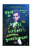 Ghid de vicii și virtuți pentru gentlemeni - Paperback brosat - Mackenzi Lee - Leda