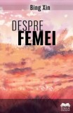 Cumpara ieftin Despre femei/Bing Xin
