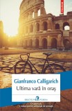 Ultima vara in oras | Gianfranco Calligarich, 2021, Polirom