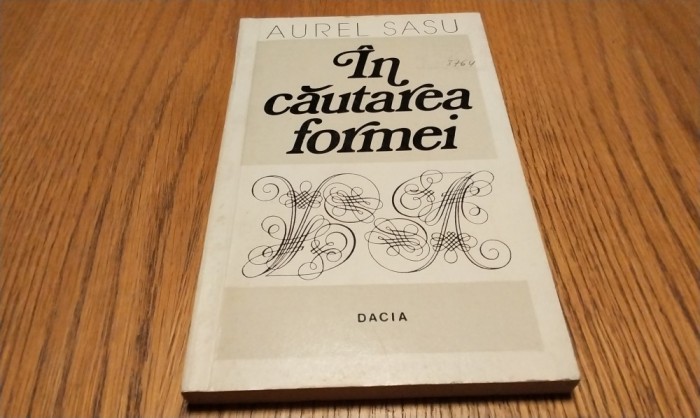 IN CAUTAREA FORMEI - Aurel Sasu - Editura Dacia, 1979, 180 p.