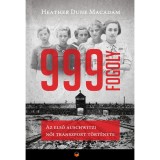 999 fogoly - Az első auschwitzi női transzport t&ouml;rt&eacute;nete - Heather Dune Macadam