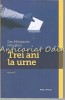 Trei Ani La Urne I - Dan Mihalache, Iulia Huiu - Editura Nemira, 2012 - Carte Politica